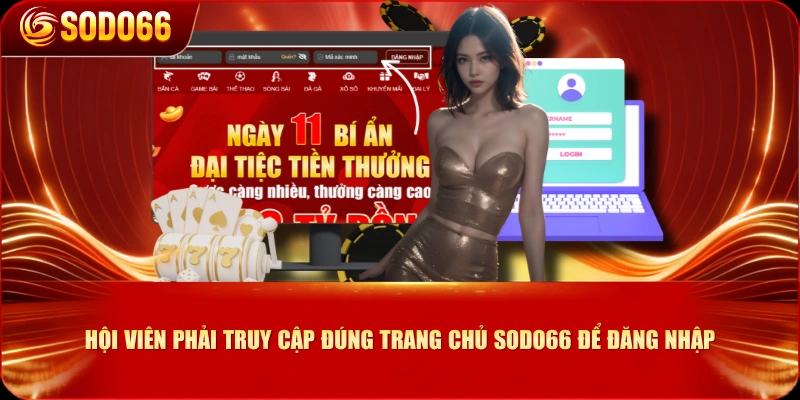 Hội viên phải truy cập đúng trang chủ SODO66 để đăng nhập