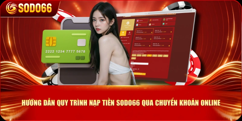 Hướng dẫn quy trình nạp tiền SODO66 qua chuyển khoản online
