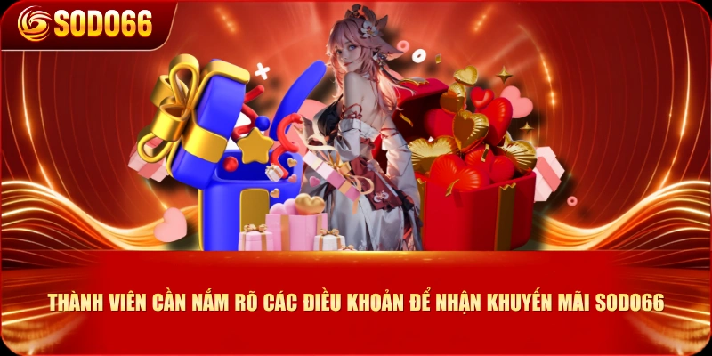 Thành viên cần nắm rõ các điều khoản để nhận khuyến mãi SODO66